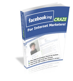 Facebooking Craze for Internet Marketers