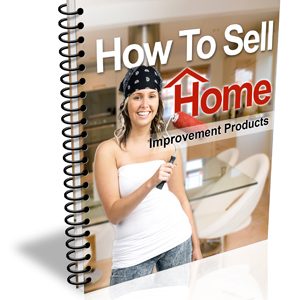 How to Sell Home Improvement Products